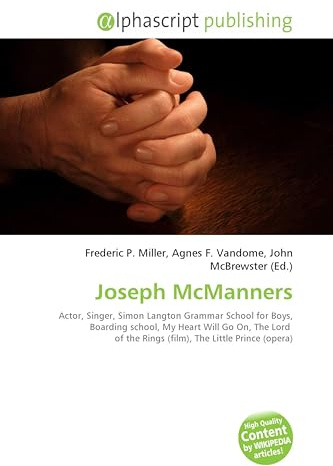 Joseph McManners: Actor, Singer, Simon Langton Grammar School for Boys, Boarding school, My Heart Will Go On, The Lord of the Rings (film), The Little Prince (opera)