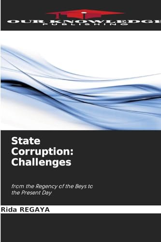 State Corruption: Challenges: from the Regency of the Beys to the Present Day