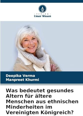 Was bedeutet gesundes Altern für ältere Menschen aus ethnischen Minderheiten im Vereinigten Königreich?