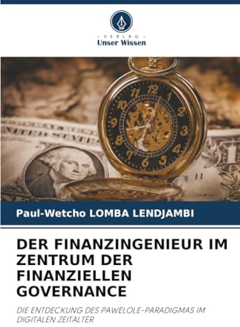 DER FINANZINGENIEUR IM ZENTRUM DER FINANZIELLEN GOVERNANCE: DIE ENTDECKUNG DES PAWELOLE-PARADIGMAS IM DIGITALEN ZEITALTER
