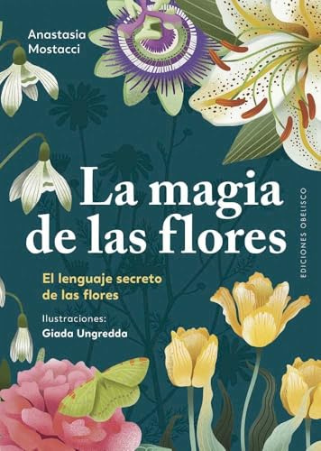 La magia de las flores; El poderoso simbolismo de las flores (Espiritualidad y vida interior)