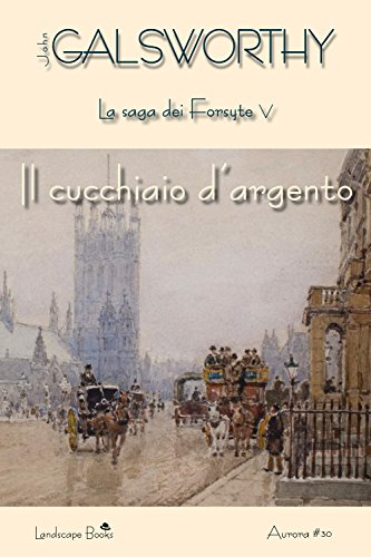 Il cucchiaio d'argento. La saga dei Forsyte (Vol. 5)