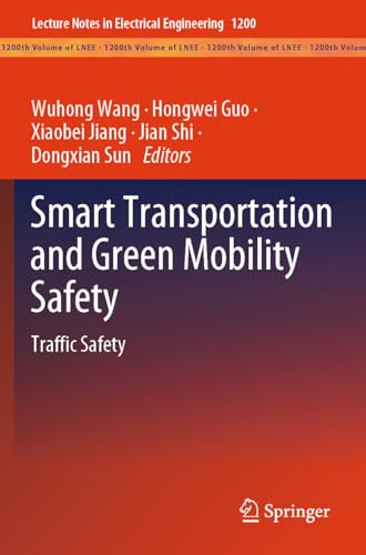 Smart Transportation and Green Mobility Safety: Traffic Safety (Lecture Notes in Electrical Engineering, 1200)