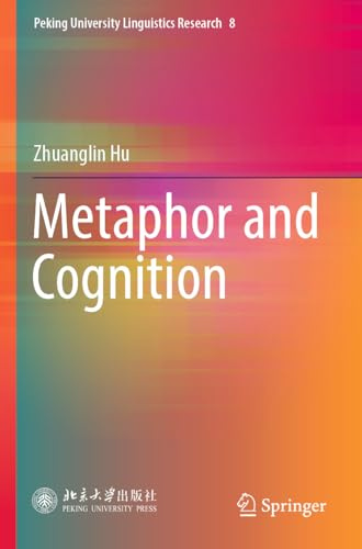 Metaphor and Cognition (Peking University Linguistics Research, Band 8)
