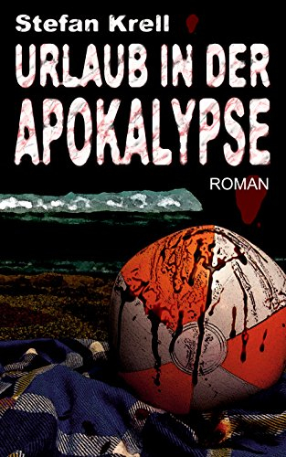 Urlaub in der Apokalypse: Endzeitthriller