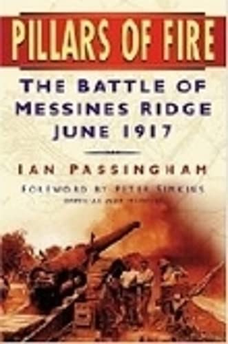 Pillars of Fire: The Battle of Messines Ridge, June 1917