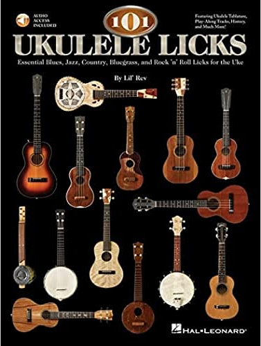 101 Ukulele Licks: Noten und Audio Code für Onlinezugang: Essential Blues, Jazz, Country, Bluegrass, and Rock 'n' Roll Licks for the Uke