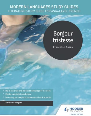 Modern Languages Study Guides: Bonjour tristesse: Literature Study Guide for AS/A-level French