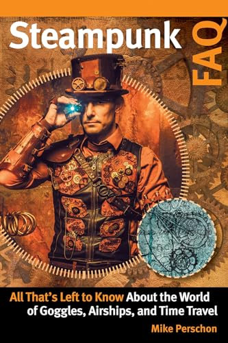 Steampunk FAQ: All That's Left to Know About the World of GogglesAirshipsand Time Travel
