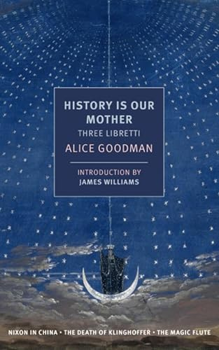 History Is Our Mother (Nyrb Classics): Three Libretti