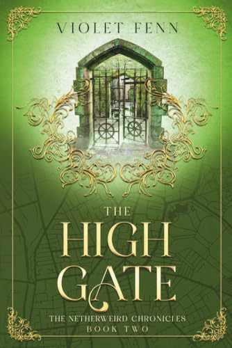 The High Gate: The Netherweird Chronicles, Book Two - paranormal urban fantasy, where history and mythology collide: 2