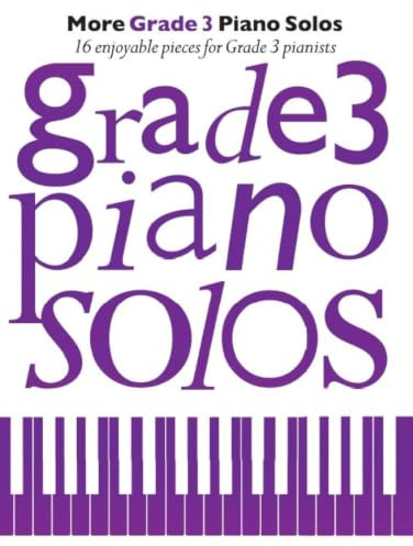 More Grade 3 Piano Solos | Grade 3 Piano Sheet Music Songbook for Intermediate Piano Players | Classical Pop Film and Musical Theatre Arrangements for Lessons Performance and Exam Repertoire
