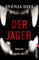 Der Jäger: Thriller | Ein düsteres Katz-und-Maus-Spiel im Spreewald – tödlich, packend, unvergesslich!