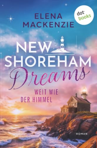 New Shoreham Dreams - Weit wie der Himmel: Roman | New Shoreham Dreams 2 | Eine Rivals-to-Lovers Insel-Romance