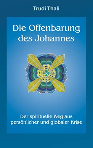 Die Offenbarung des Johannes: Der spirituelle Weg aus persönlicher und globaler Krise