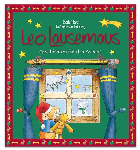 Bald ist Weihnachten, Leo Lausemaus - Geschichten für den Advent: Kinderbuch zum Vorlesen – zehn Kindergeschichten für Kinder ab 3 Jahren