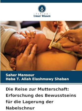 Die Reise zur Mutterschaft: Erforschung des Bewusstseins für die Lagerung der Nabelschnur