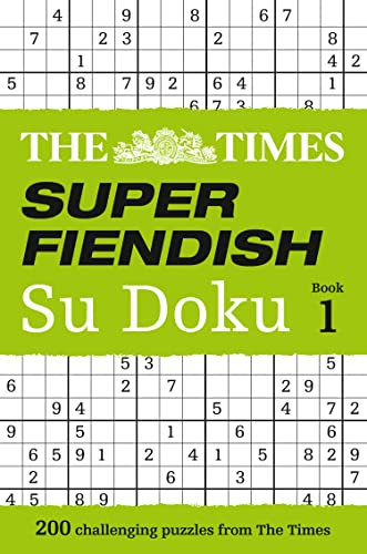 The Times Super Fiendish Su Doku Book 1: 200 of the most treacherous Su Doku puzzles (The Times Su Doku)