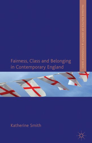 Fairness, Class and Belonging in Contemporary England (Palgrave Politics of Identity and Citizenship Series)