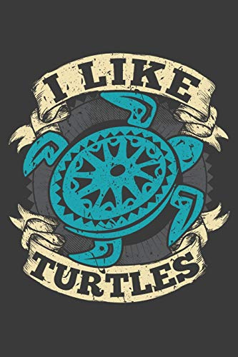 I Like Turtles: 120 Seiten (6x9 Zoll) Blanko Notizbuch für Schildkröte Freunde I Turtles Leeres Notizheft I Meerestier Zeichenbuch I Ninja Skizzenbuch