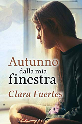 Autunno dalla mia finestra: Intimità. Una storia di donne, madre, figlia, amiche, emozionante, dura, imprescindible. Un canto alla comunicazione.