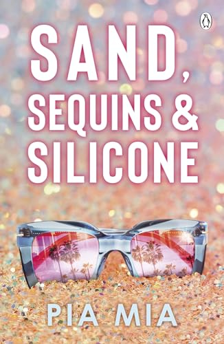 Sand, Sequins and Silicone: A juicy summer romance that delivers an inside peak into the world of Hollywood