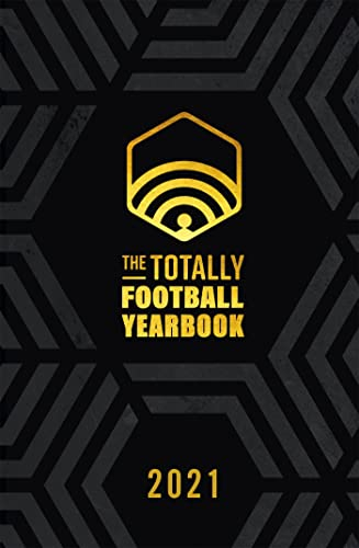 The Totally Football Yearbook 2021: From the team behind the hit podcast with a foreword from Jamie Carragher