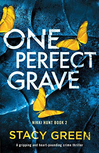 One Perfect Grave: A gripping and heart-pounding crime thriller (Nikki Hunt, Band 2)
