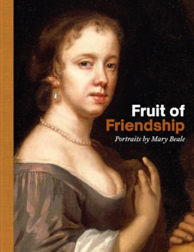 Fruit of Friendship: Portraits by Mary Beale