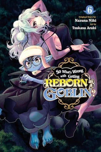 So What's Wrong with Getting Reborn as a Goblin?, Vol. 6 (Volume 6)