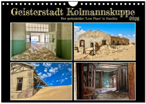 Geisterstadt Kolmannskuppe (Wandkalender 2026 DIN A4 quer), CALVENDO Monatskalender: Eine aufregende Reise durch die verlassene Diamantenstadt in der ... Diamanten abgebaut wurden. (CALVENDO Orte)