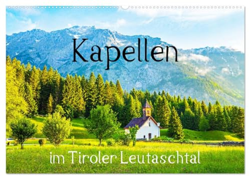 Kapellen im Tiroler Leutaschtal (Wandkalender 2026 DIN A2 quer), CALVENDO Monatskalender: Das Leutaschtal erstreckt sich auf einer Länge von ca. 16 ... mit zahlreichen Kapellen. (CALVENDO Kunst)