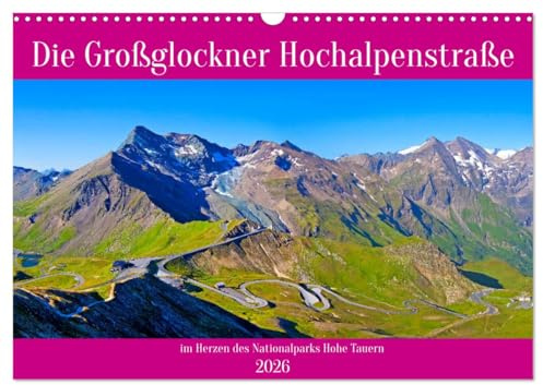 Die Großglockner Hochalpenstraße (Wandkalender 2026 DIN A3 quer), CALVENDO Monatskalender: Beeindruckende Bilder von der Hochalpenstraße im Herzen des Nationalparks Hohe Tauern (CALVENDO Orte)