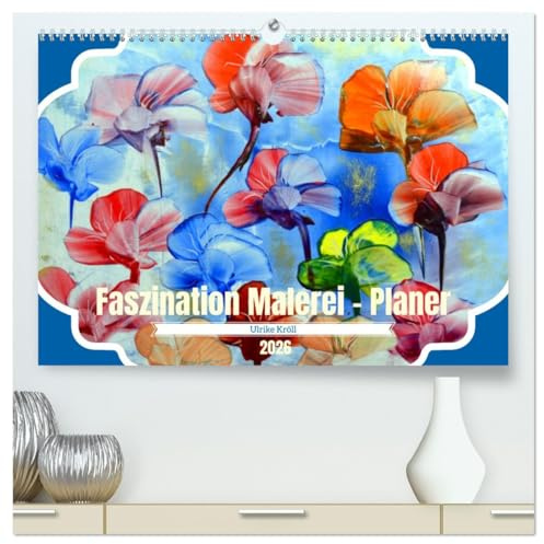 Faszination Malerei - Planer (hochwertiger Premium Wandkalender 2026 DIN A2 quer), Kunstdruck in Hochglanz: Liebevoll ausgesuchte Originale begleiten Sie durchs Jahr (CALVENDO Orte)