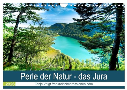 Eine Perle der Natur - das Jura (Wandkalender 2026 DIN A4 quer), CALVENDO Monatskalender: Das Departement Jura in der Region Franche Comté ist für jeden Naturliebhaber ein Paradies. (CALVENDO Orte)