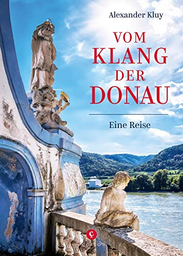 Vom Klang der Donau: Eine Reise von der Quelle bis zum Delta entlang Natur, Musik und Literatur (CORSO)