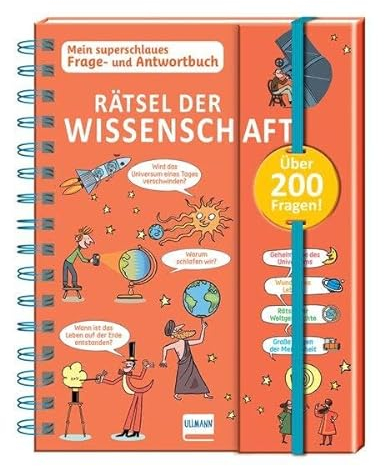 Rätsel der Wissenschaft - Mein superschlaues Frage- und Antwortbuch: Mehr als 200 Fragen und Antworten zu spannenden Themen