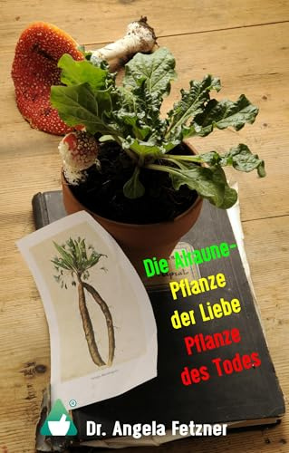 Die Alraune - Pflanze der Liebe, Pflanze des Todes