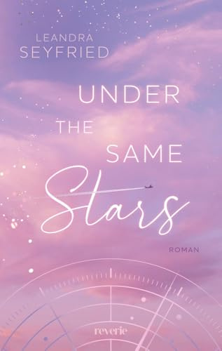 Under The Same Stars: Liebesroman | Bewegende STEM Romance mit Tiefgang und Höhenflügen | Grumpy x Sunshine trifft auf Forced Proximity | Setting in Los Angeles