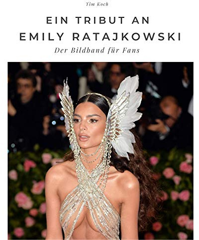 Ein Tribut an Emily Ratajkowski: Der Bildband für Fans: Der Bildband für Fans. Sonderausgabe, verfügbar nur bei Amazon