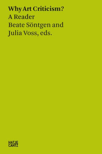 Beate Söntgen & Julia Voss: Why Art Criticism? A Reader (Hatje Cantz Text)