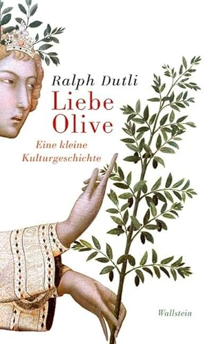 Liebe Olive: Eine kleine Kulturgeschichte
