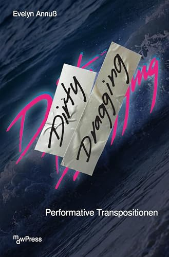 Dirty Dragging: Performative Transpositionen (mdwPress)