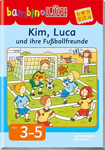 bambinoLÜK: 3/4/5 Jahre Kim, Luca und ihre Fußballfreunde (bambinoLÜK-Übungshefte: Kindergarten)