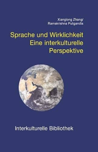 Sprache und Wirklichkeit: Eine interkulturelle Perspektive (Interkulturelle Bibliothek)