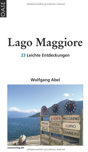 Lago Maggiore - Leiser Luxus am großen See. Reisehandbuch mit Hinweisen zum Ausgehen, Einkehren und Einkaufen.: Leiser Luxus an einem großen See