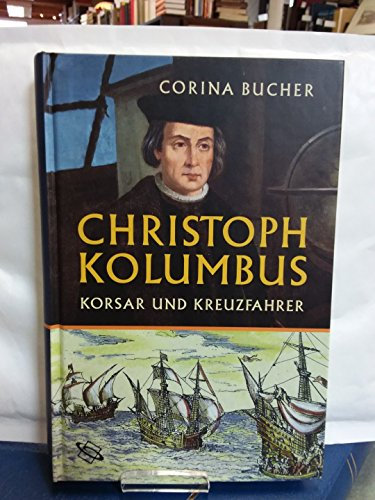 Christoph Kolumbus. Korsar und Kreuzfahrer