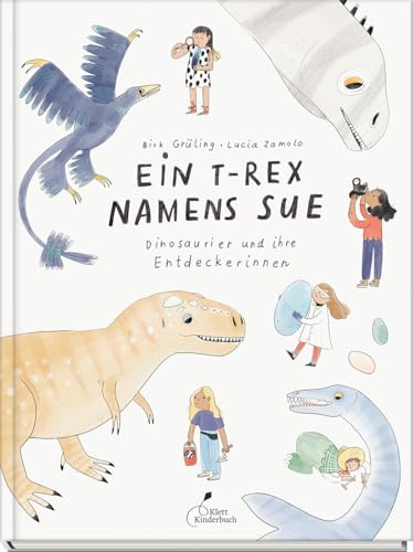 Ein T-Rex namens Sue: Dinosaurier und ihre Entdeckerinnen | Spannend und eindrücklich für Dino-Fans ab 8 Jahren