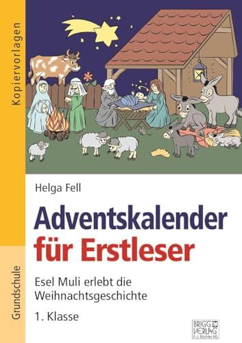 Adventskalender für Erstleser: Esel Muli erlebt die Weihnachtsgeschichte - 1. Klasse