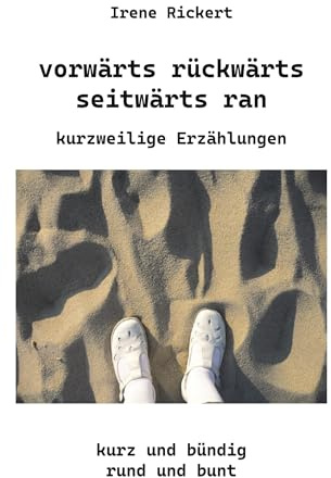 vorwärts rückwärts seitwärts ran: kurzweilige Erzählungen